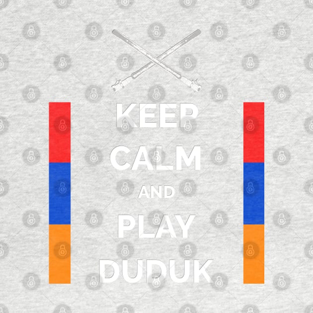 Keep Calm And Play Duduk by Peter Awax